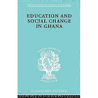 Educ &Soc Change Ghana Ils 60 (Internationale Bibliotheek voor Sociologie)