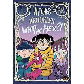 Heksen van Brooklyn: What the Hex?! (Heksen van Brooklyn)