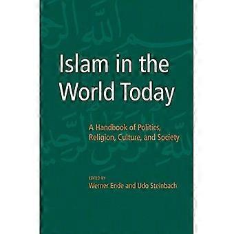 Islam in the World Today: A Handbook of Politics, Religion, Culture, and Society