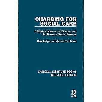 Charging for Social Care: A Study of Consumer Charges and the Personal Social Services (National Institute Social Services Library)