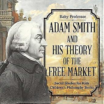 Adam Smith og hans teori om det frie markedet - Samfunnsfag for barn | Filosofibøker for barn