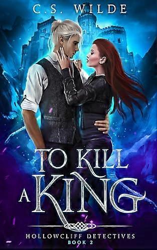 To Kill a King (Hollowcliff Detectives)