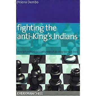 Kampf gegen die Anti-King-Indianer: Umgang mit Whites knifflige Wege zur Vermeidung der Hauptlinien (Everyman Schach)
