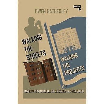 Walking the Streets/Walking the Projects: Adventures in Social Democracy in NYC and DC