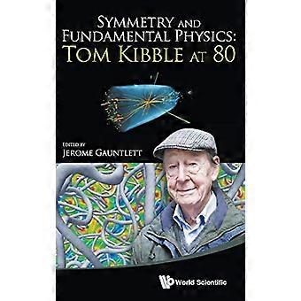 SYMMETRIA JA PERUSFYSIIKKA: TOM KIBBLE 80-VUOTIAANA