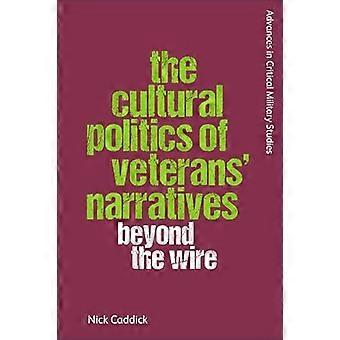 The Cultural Politics of Veterans Narratives Beyond the Wire
