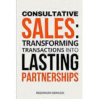 Ventas consultivas: Transformando transacciones en relaciones de colaboración duraderas.