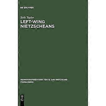 Left - Wing Nietzscheans: The - Politics of German - Expressionism 1910 - 1920 - (Monographien und Texte zur - Nietzsche - forschung)