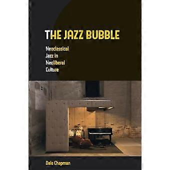 Die Jazz-Blase: Neoklassische Jazz in der neoliberalen Kultur