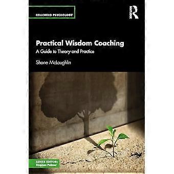 Coaching en sagesse pratique : un guide de théorie et de pratique