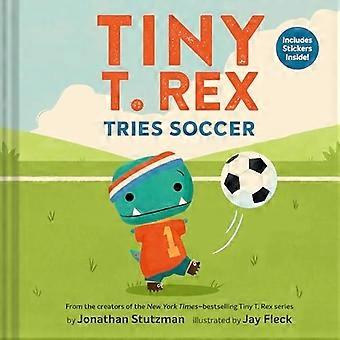Tiny T. Rex försöker fotboll: en Tiny T. Rex-bok – innehåller klistermärken inuti!