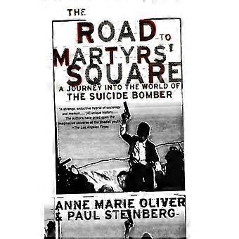 O Caminho para a Praça dos Mártires: Uma Jornada ao Mundo do Homem-Bomba Suicida - Anne Marie Oliver - Brochura - Livro em Inglês - História