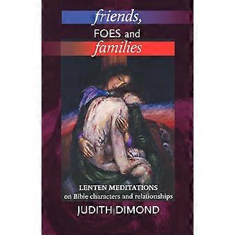Friends Foes And Families Lenten Meditations On Bible Characters And Relation - Judith Dimond - Paperback - en Book