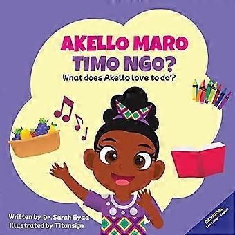Akello Maro Timo Ngo What Does Akello Love To Do - Sarah Eyaa - Paperback - en Book