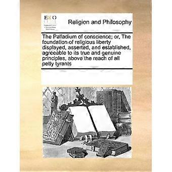 The Palladium Of Conscience Or The Foundation Of Religious Liberty Displayed - See Notes Multiple Contributors - Paperback - en Book