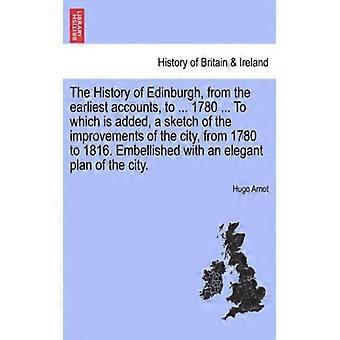 The History Of Edinburgh From The Earliest Accounts To. 1780. To Which - Hugo Arnot - Paperback - English Book - History