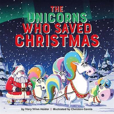 The Unicorns Who Saved Christmas