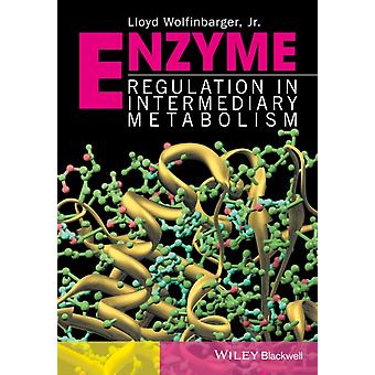 Enzyme Regulation In Metabolic Pathways - Wolfinbarger, Lloyd, Jr., Jr