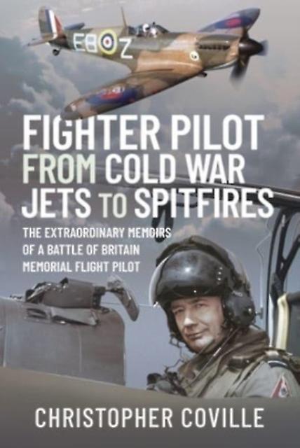 Fighter Pilot From Cold War Jets To Spitfires by Christopher & Coville  Hardback Book