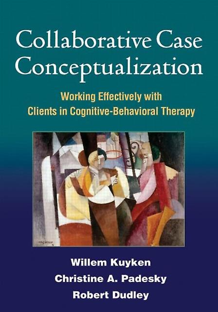 Collaborative Case Conceptualization - Dudley, Robert - Cognitive behavioural therapy - Guilford Publications - Paperback