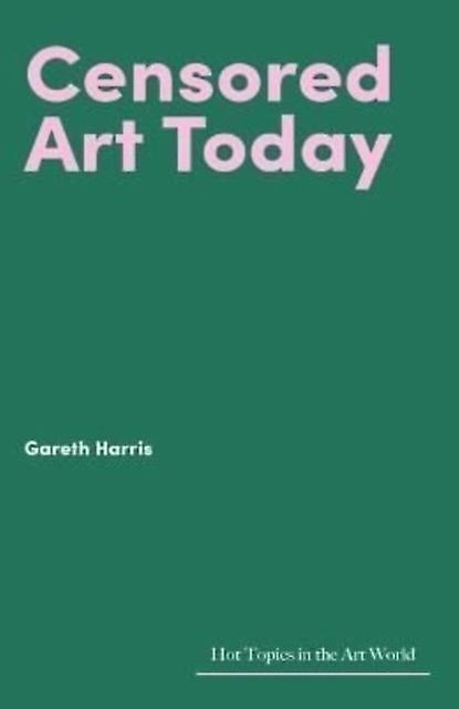 Censored Art Today by Gareth Harris Hardback Book