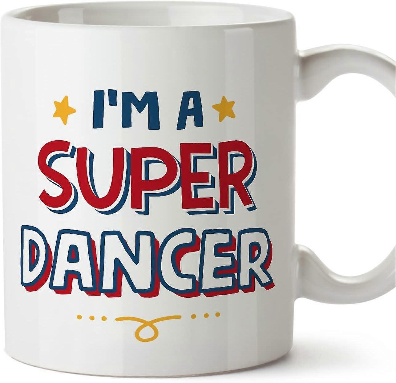 Dancer Mug I'm Super Funny Gift for Colleagues Ceramic 11oz Mug