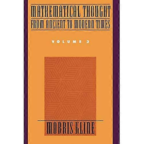 Mathematical Thought from Ancient to Modern Times: v.2: Vol 2 (Mathematical Thought from Ancient to Modern Times)