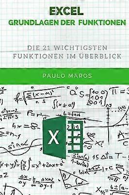 Excel Grundlagen der Funktionen Die 21 wichtigsten Funktionen im berblick