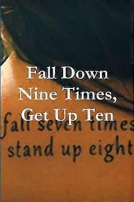 Fall Down Nine Times Get Up Ten