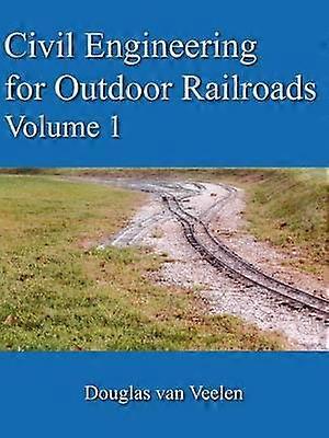 Civil Engineering for Outdoor Railroads Volume 1