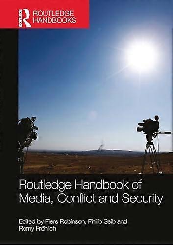 Routledge Handbook of Media Conflict and Security