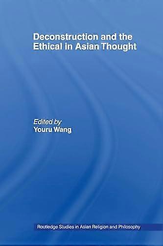 Deconstruction and the Ethical in Asian Thought