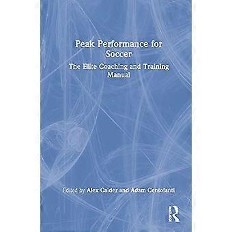 Peak Performance for Soccer The Elite Coaching and Training Manual