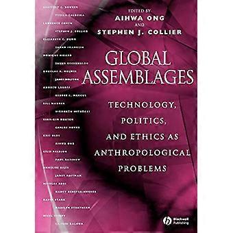 Global Assemblages Technology Politics and Ethics as Anthropological Problems