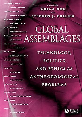 Global Assemblages Technology Politics and Ethics as Anthropological Problems