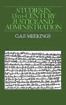 Studies in Thirteenth-Century Justice and Administration