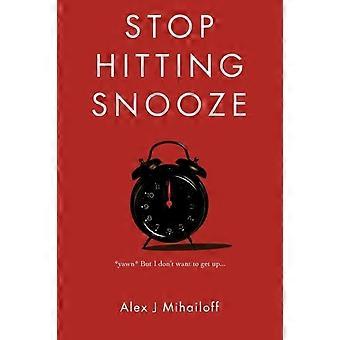 Stop Hitting Snooze - Alex J. Mihailoff - Paperback - en Book