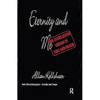 Eternity and Me The Everlasting Things in Life and Death