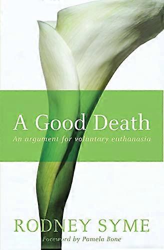 A Good Death: An Argument For Voluntary Euthanasia