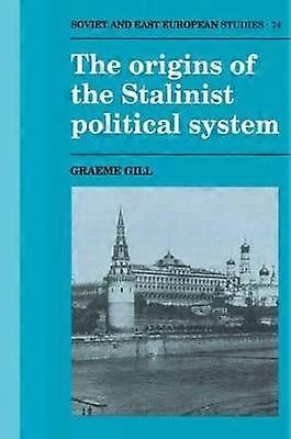 The Origins of the Stalinist Political System 74 Cambridge Russian Soviet and PostSoviet Studies Series Number 74