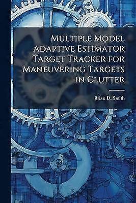 Multiple Model Adaptive Estimator Target Tracker for Maneuvering Targets in Clutter