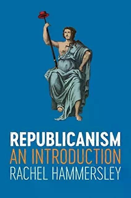 Republicanism An Introduction - Rachel Hammersley
