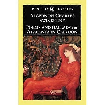 Poems and Ballards: AND Atalanta in Calydon (Penguin Classics)