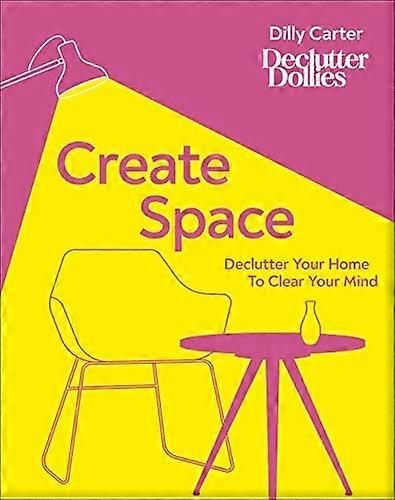 Create Space: Declutter your home to clear your mind