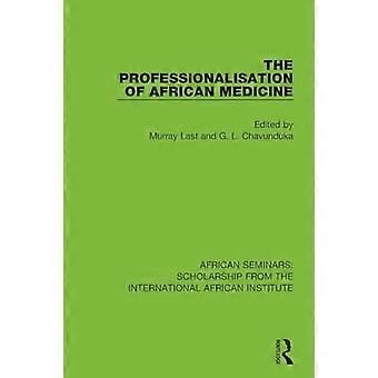 De professionalisering van de Afrikaanse geneeskunde (Afrikaanse seminars: beurs van het International African Institute)