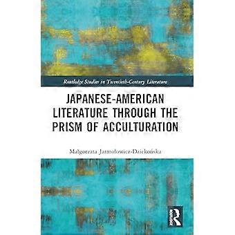 Japanisch-amerikanische Literatur im Lichte der Akkulturation (Routledge Studies in Twentieth-Century Literature)