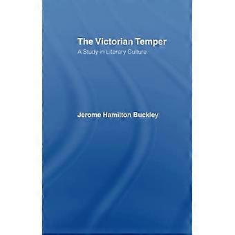 The Victorian Temper: A Study in Literary Culture