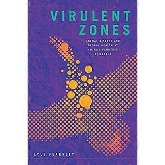 Virulente Zonen: Tierseuchen und globale Gesundheit in Chinas Pandemie-Epizentrum (experimentelle Zukünfte)