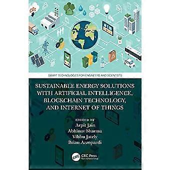 Sustainable Energy Solutions with Artificial Intelligence Blockchain Technology and Internet of Things