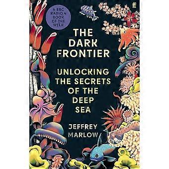 The Dark Frontier Unlocking the Secrets of the Deep Sea